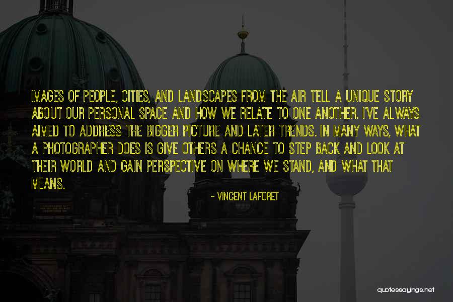 A Bigger Picture Quotes By Vincent Laforet