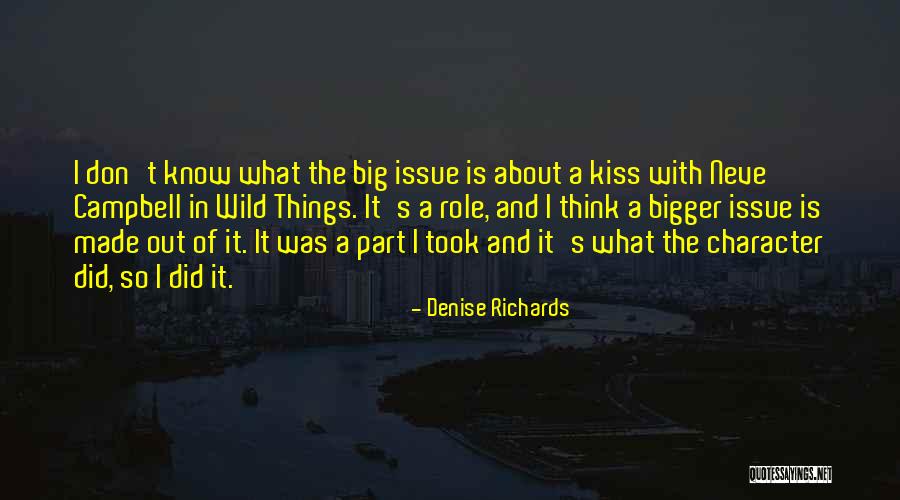 A Bigger Quotes By Denise Richards A Bigger Quotes By Denise Richards