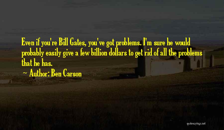 A Billion Dollars Quotes By Ben Carson