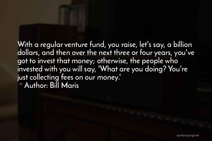 A Billion Dollars Quotes By Bill Maris