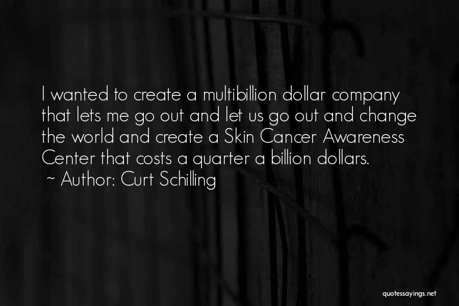 A Billion Dollars Quotes By Curt Schilling