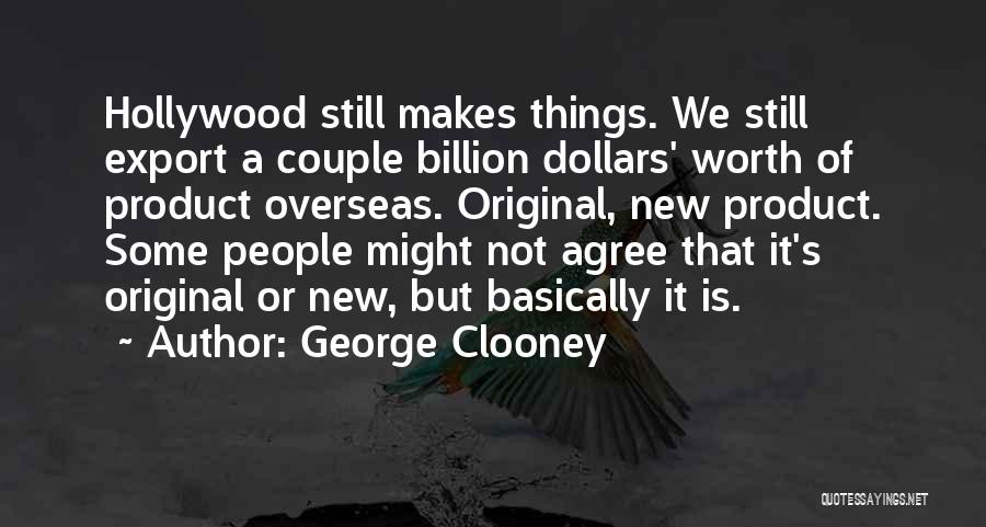 A Billion Dollars Quotes By George Clooney