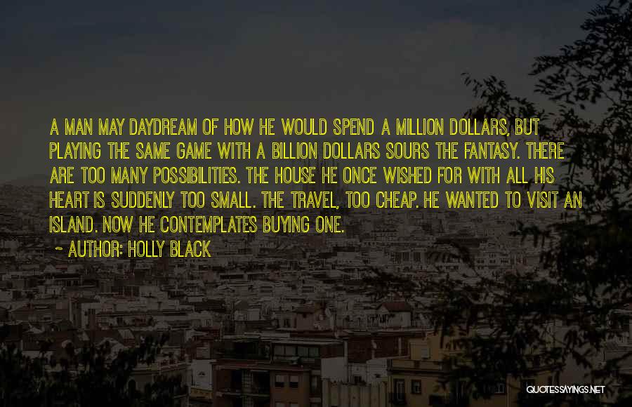 A Billion Dollars Quotes By Holly Black