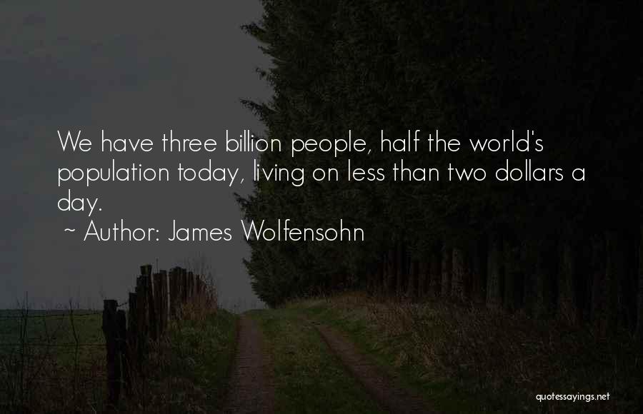 A Billion Dollars Quotes By James Wolfensohn