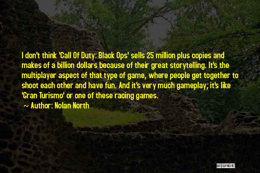 A Billion Dollars Quotes By Nolan North