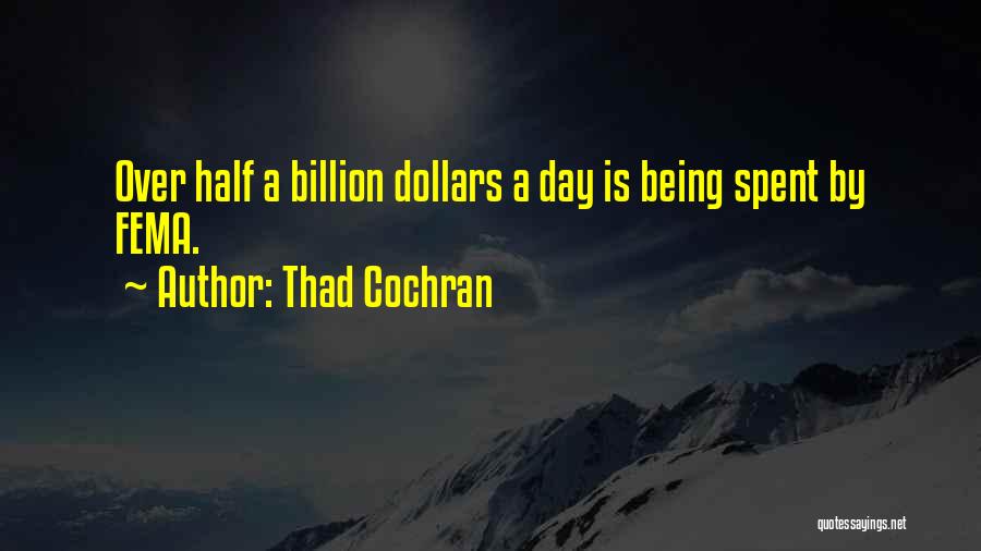 A Billion Dollars Quotes By Thad Cochran