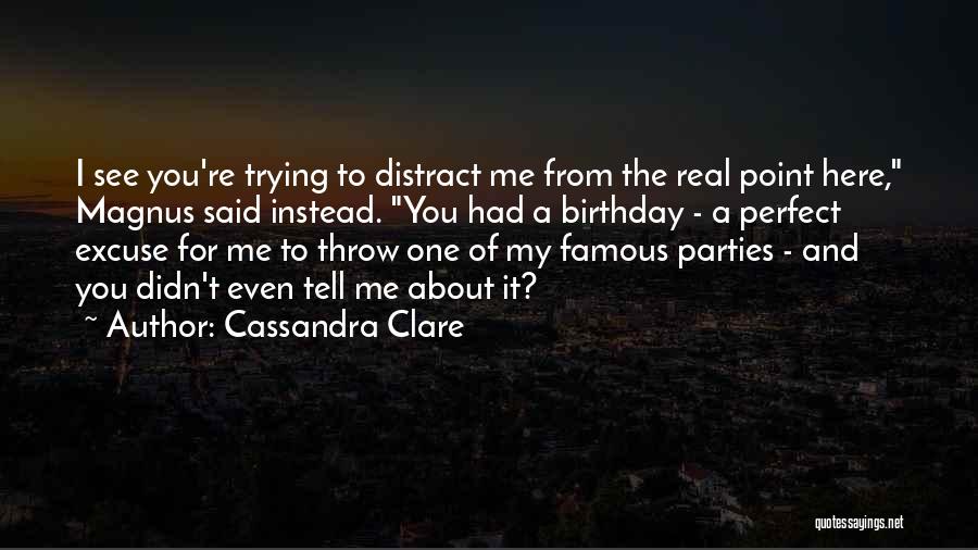 A Birthday Party Quotes By Cassandra Clare