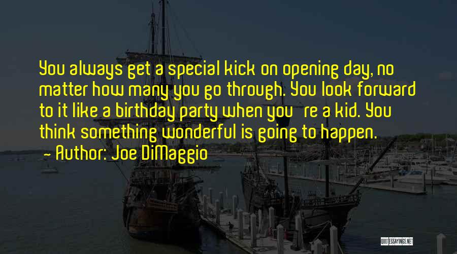 A Birthday Party Quotes By Joe DiMaggio