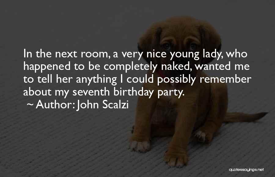 A Birthday Party Quotes By John Scalzi