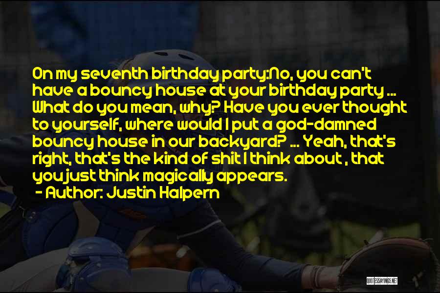 A Birthday Party Quotes By Justin Halpern