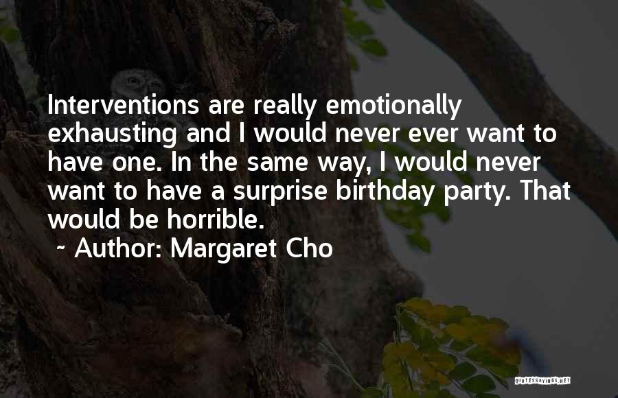 A Birthday Party Quotes By Margaret Cho