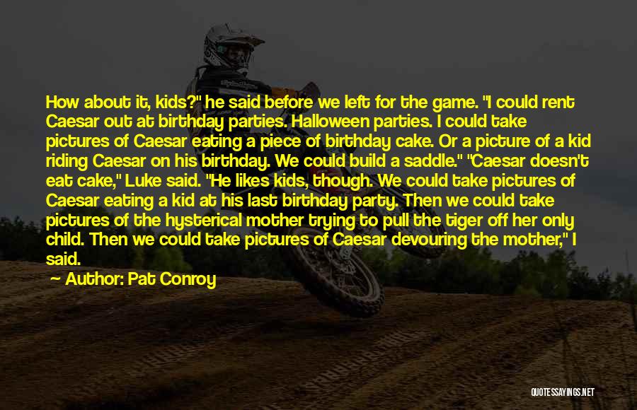 A Birthday Party Quotes By Pat Conroy