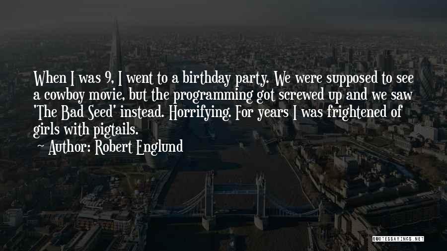 A Birthday Party Quotes By Robert Englund