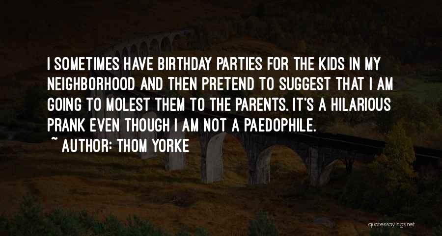 A Birthday Party Quotes By Thom Yorke