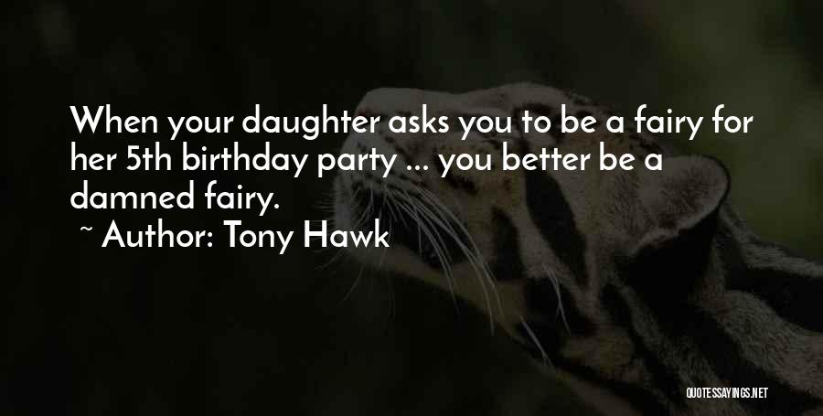 A Birthday Party Quotes By Tony Hawk