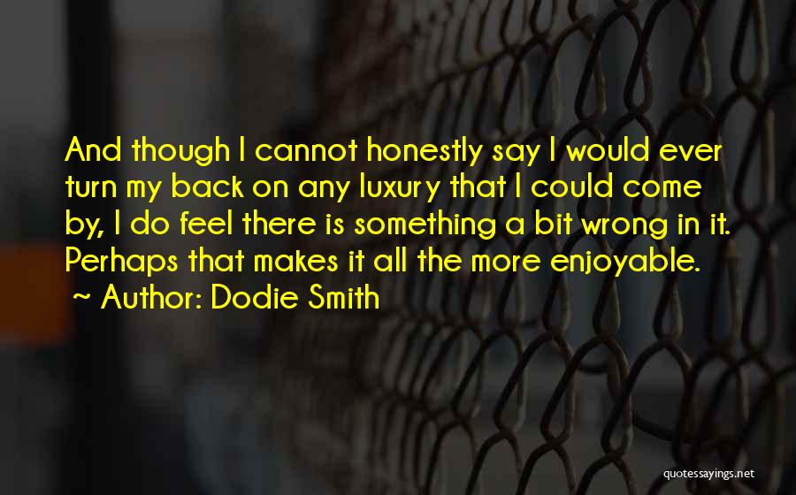 A Bit More Quotes By Dodie Smith