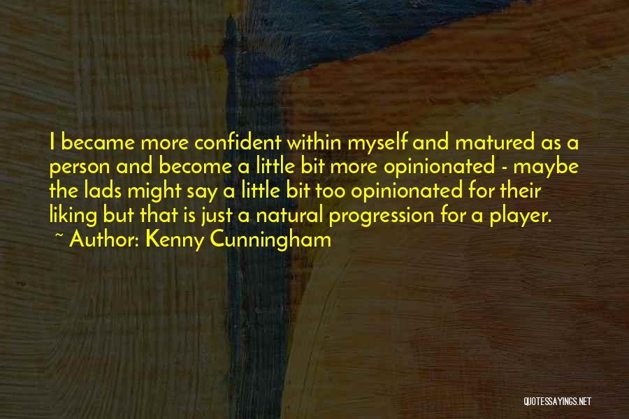 A Bit More Quotes By Kenny Cunningham