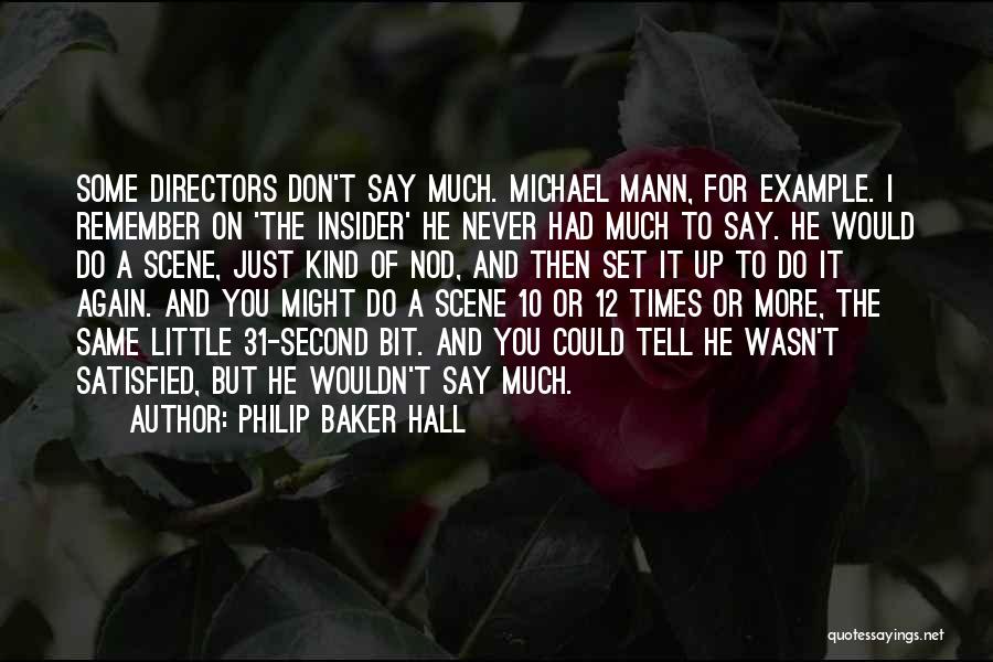 A Bit More Quotes By Philip Baker Hall