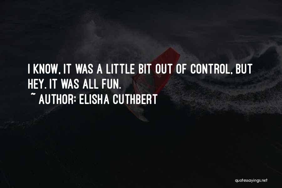 A Bit Of Fun Quotes By Elisha Cuthbert