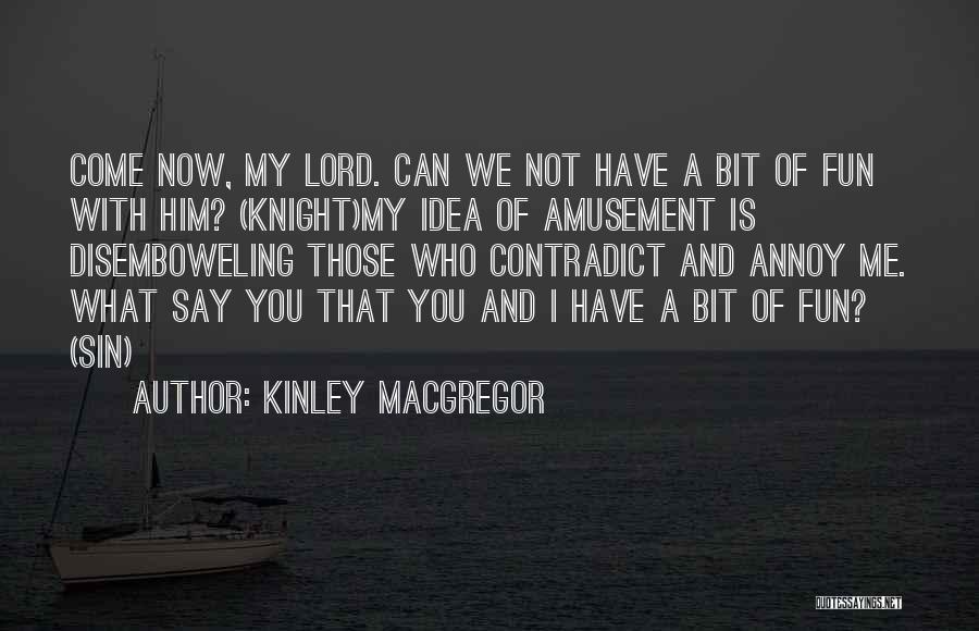 A Bit Of Fun Quotes By Kinley MacGregor