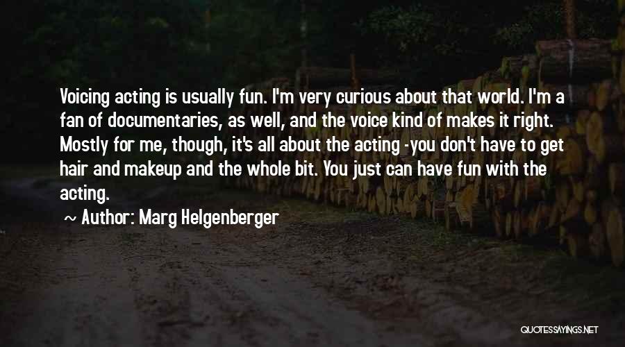A Bit Of Fun Quotes By Marg Helgenberger