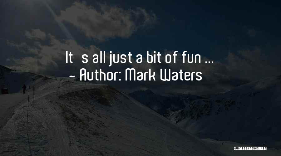 A Bit Of Fun Quotes By Mark Waters