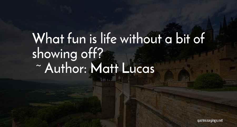 A Bit Of Fun Quotes By Matt Lucas