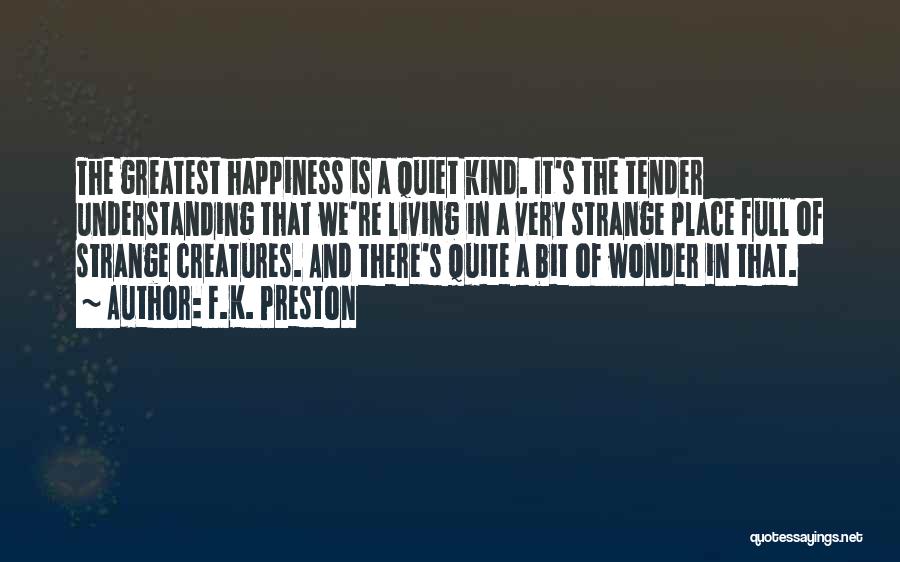 A Bit Of Happiness Quotes By F.K. Preston