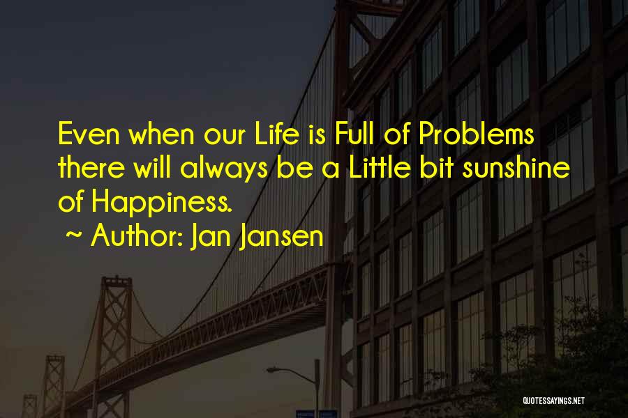 A Bit Of Happiness Quotes By Jan Jansen