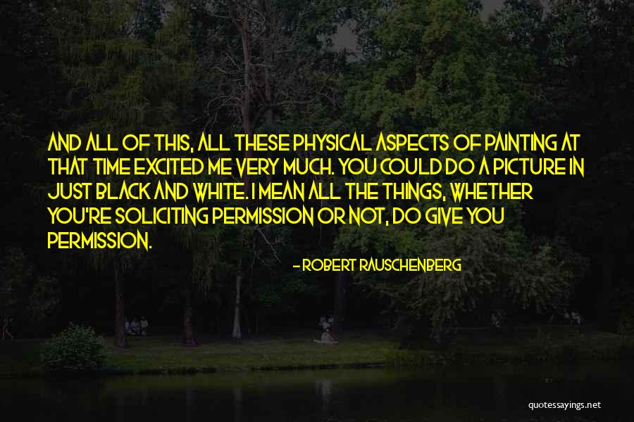 A Black And White Picture Quotes By Robert Rauschenberg A Black And White Picture Quotes By Robert Rauschenberg