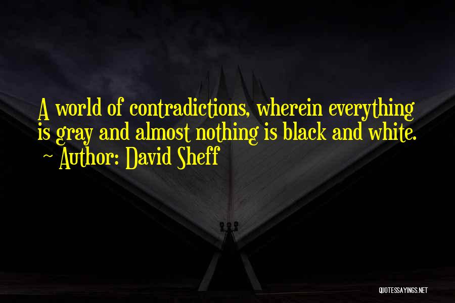 A Black And White World Quotes By David Sheff
