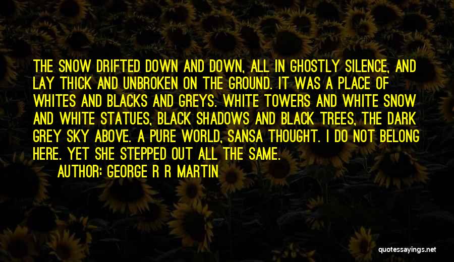 A Black And White World Quotes By George R R Martin