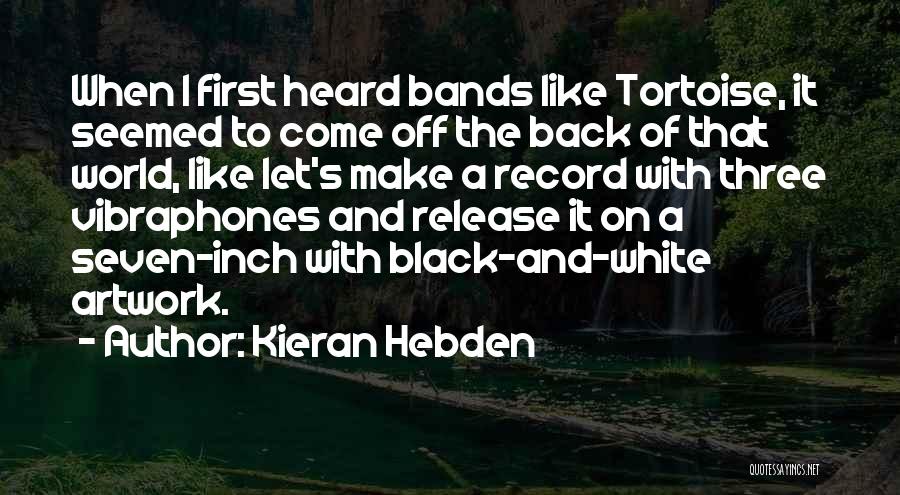 A Black And White World Quotes By Kieran Hebden