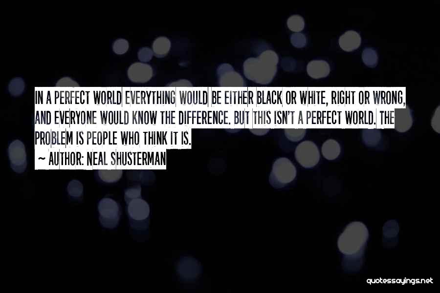 A Black And White World Quotes By Neal Shusterman