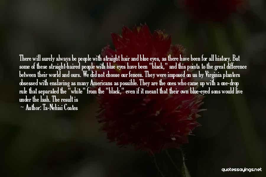 A Black And White World Quotes By Ta-Nehisi Coates A Black And White World Quotes By Ta-Nehisi Coates