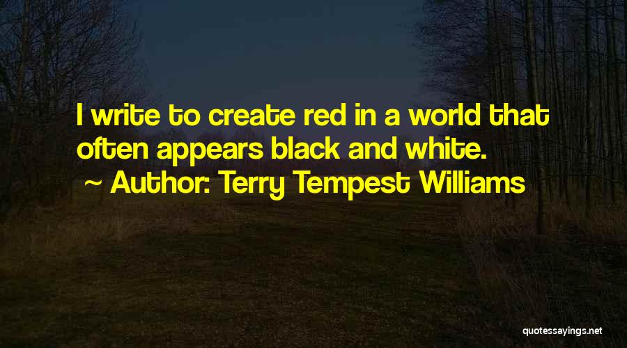 A Black And White World Quotes By Terry Tempest Williams