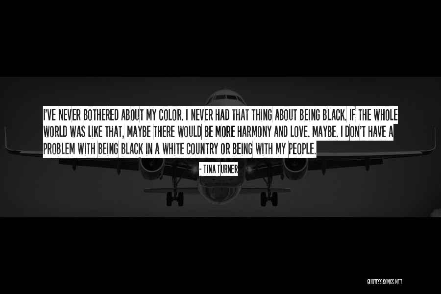 A Black And White World Quotes By Tina Turner