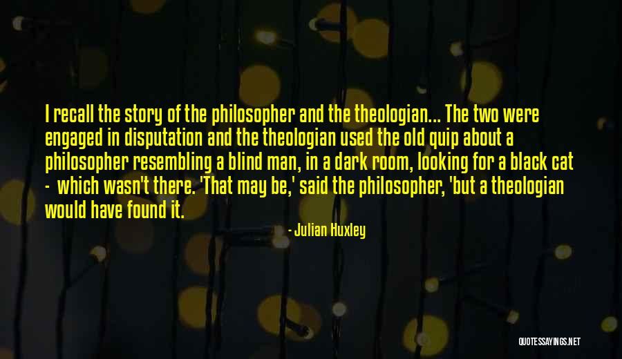 A Black Cat Quotes By Julian Huxley