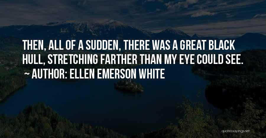 A Black Eye Quotes By Ellen Emerson White