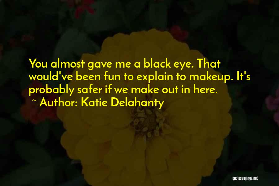 A Black Eye Quotes By Katie Delahanty