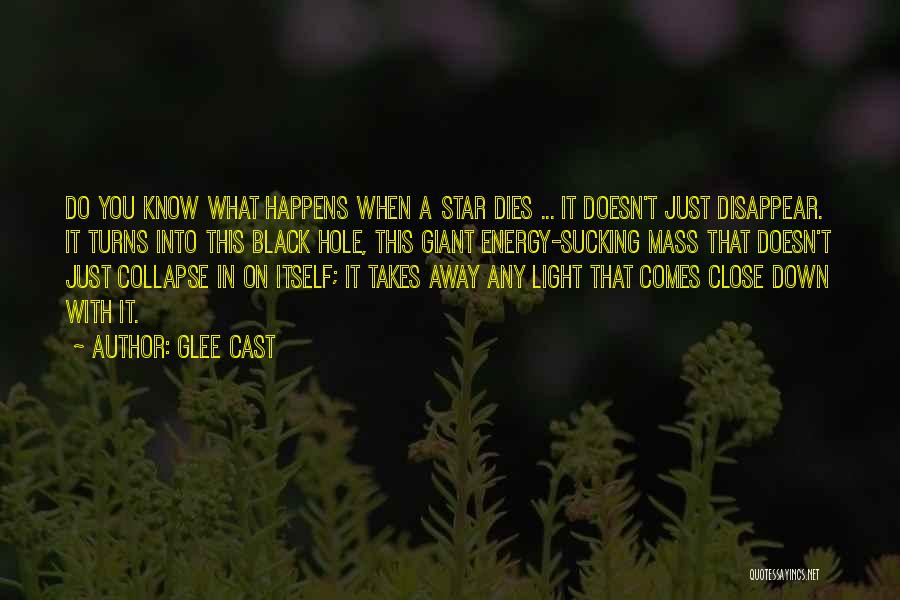 A Black Hole Quotes By GLEE CAST