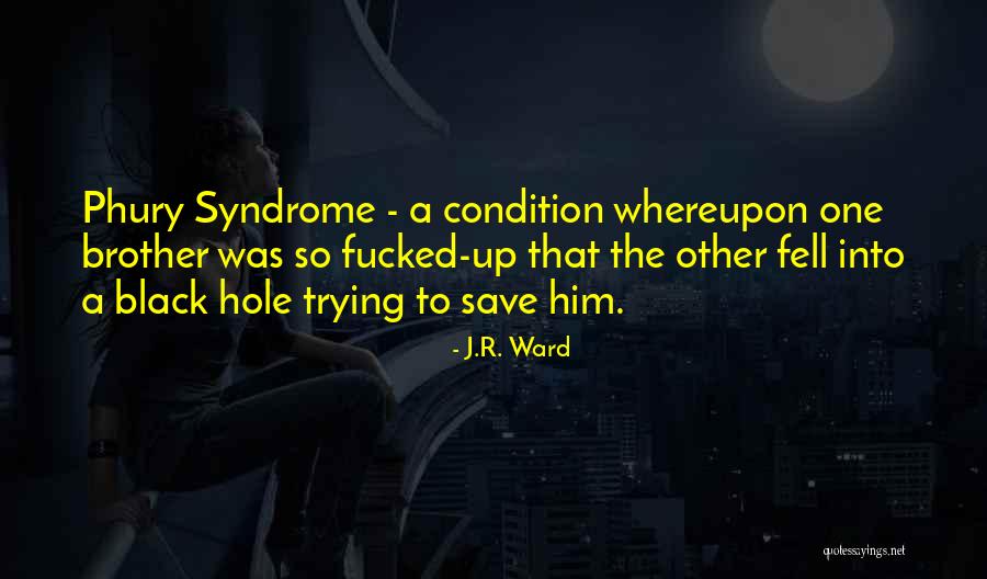 A Black Hole Quotes By J.R. Ward