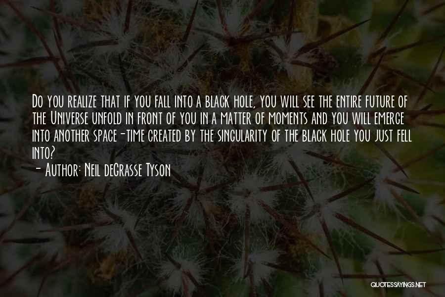 A Black Hole Quotes By Neil DeGrasse Tyson
