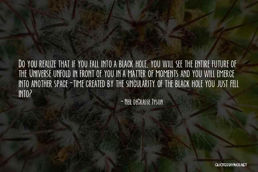 A Black Hole Quotes By Neil DeGrasse Tyson