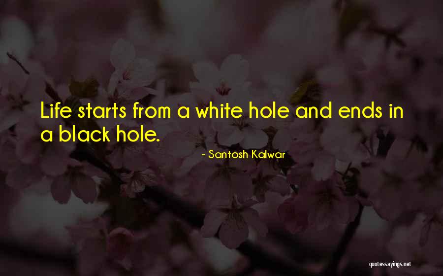 A Black Hole Quotes By Santosh Kalwar