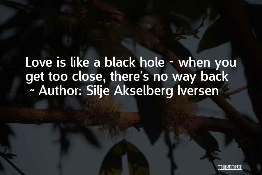 A Black Hole Quotes By Silje Akselberg Iversen