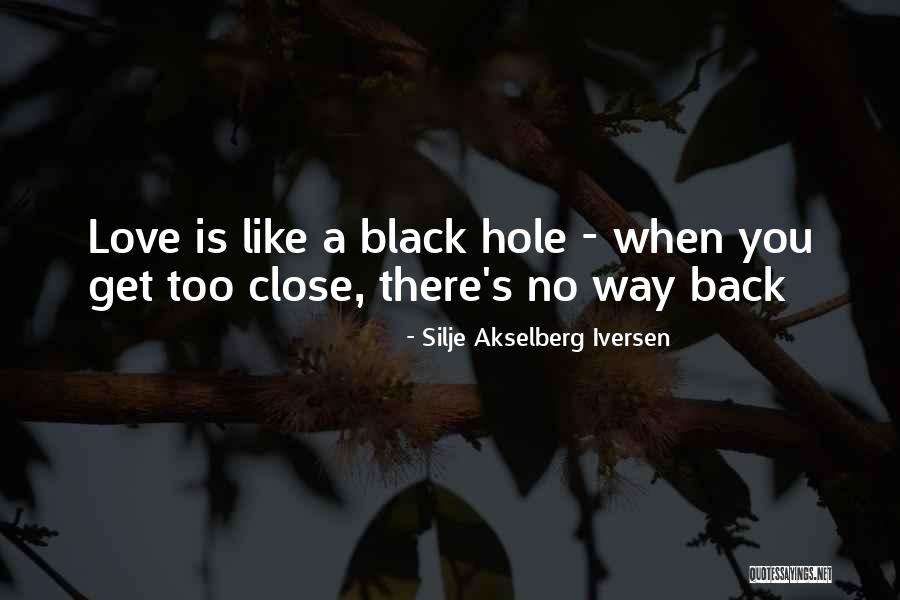 A Black Hole Quotes By Silje Akselberg Iversen