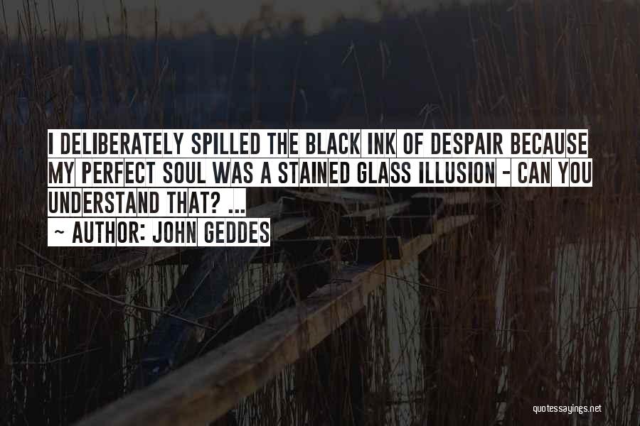 A Black Soul Quotes By John Geddes