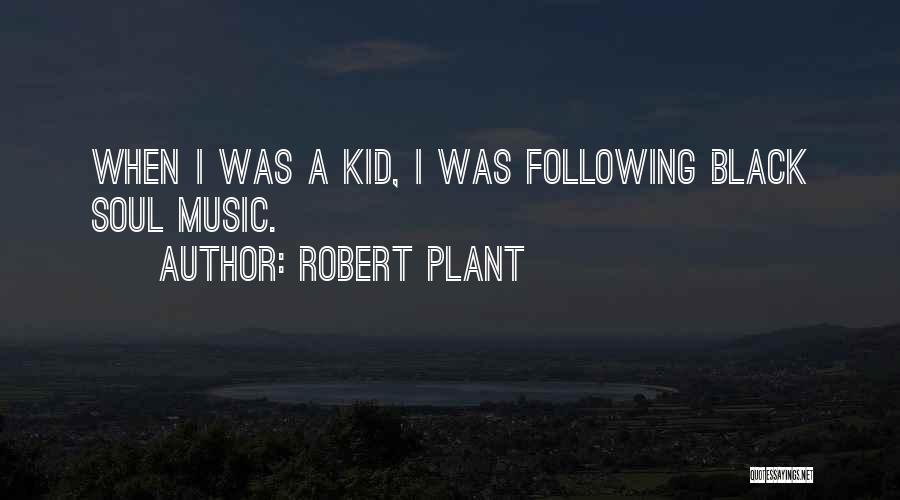 A Black Soul Quotes By Robert Plant