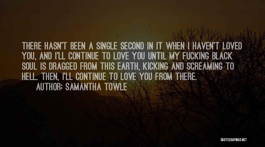 A Black Soul Quotes By Samantha Towle